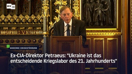 Ex-CIA-Direktor Petraeus: "Ukraine ist das entscheidende Kriegslabor des 21. Jahrhunderts"