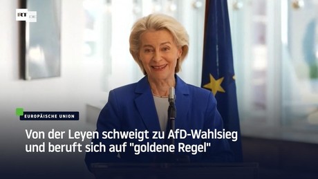 Von der Leyen schweigt zu AfD-Wahlsieg und beruft sich auf "goldene Regel"