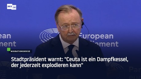 Stadtpräsident warnt: "Ceuta ist ein Dampfkessel, der jederzeit explodieren kann"