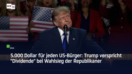 5.000 Dollar für jeden US-Bürger: Trump verspricht "Dividende" bei Wahlsieg der Republikaner