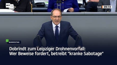 Dobrindt zum Leipziger Drohnenvorfall: Wer Beweise fordert, betreibt "kranke Sabotage"