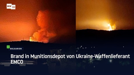 Bulgarien: Brand in Munitionsdepot von Ukraine-Waffenlieferant EMCO