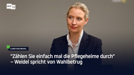 "Zählen Sie einfach mal die Pflegeheime durch" – Weidel spricht von Wahlbetrug