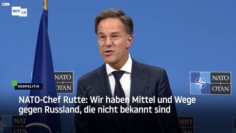 NATO-Chef Rutte: Wir haben Mittel und Wege gegen Russland, die nicht bekannt sind