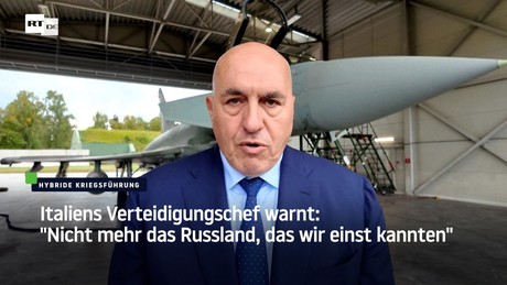 Italiens Verteidigungschef warnt: "Nicht mehr das Russland, das wir einst kannten"