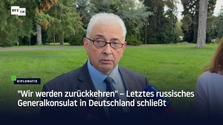 "Wir werden zurückkehren" – Letztes russisches Generalkonsulat in Deutschland schließt