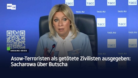Asow-Terroristen als getötete Zivilisten ausgegeben: Sacharowa über Butscha