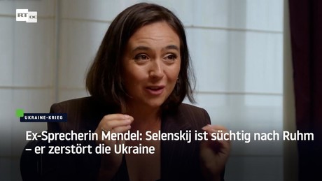 Ex-Sprecherin Mendel: Selenskij ist süchtig nach Ruhm – er zerstört die Ukraine