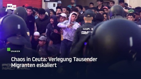 Chaos in Ceuta: Verlegung Tausender Migranten eskaliert