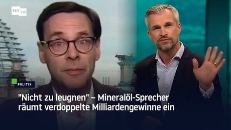 "Nicht zu leugnen" – Mineralöl-Sprecher räumt verdoppelte Milliardengewinne ein