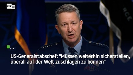 US-Generalstabschef: "Müssen weiterhin sicherstellen, überall auf der Welt zuschlagen zu können"