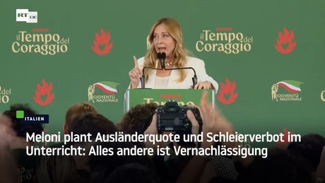 Meloni plant Ausländerquote und Schleierverbot im Unterricht: Alles andere ist Vernachlässigung