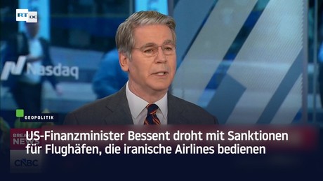 US-Finanzminister Bessent droht mit Sanktionen für Flughäfen, die iranische Airlines bedienen