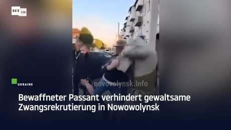 Bewaffneter Passant verhindert gewaltsame Zwangsrekrutierung in Nowowolynsk