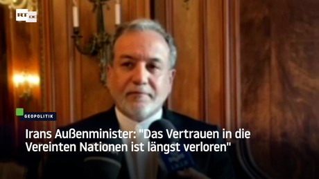 Irans Außenminister: "Das Vertrauen in die Vereinten Nationen ist längst verloren"