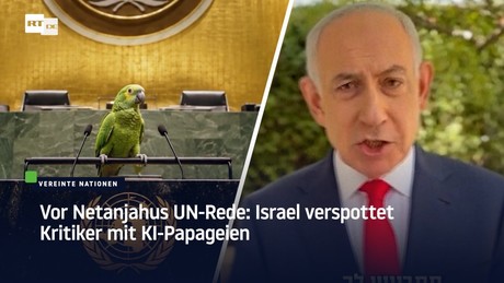 Vor Netanjahus UN-Rede: Israel verspottet Kritiker mit KI-Papageien