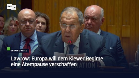 Lawrow: Europa will dem Kiewer Regime eine Atempause verschaffen