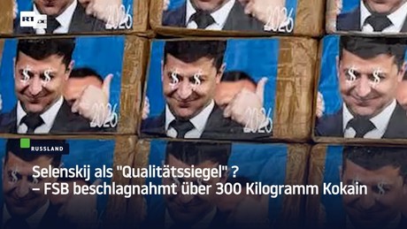 Selenskij als "Qualitätssiegel"? – FSB beschlagnahmt über 300 Kilogramm Kokain