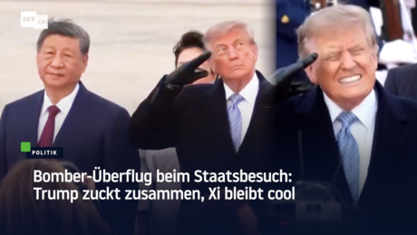 Bomber-Überflug beim Staatsbesuch: Trump zuckt zusammen, Xi bleibt cool