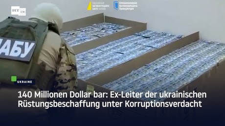 140 Millionen Dollar bar: Ex-Leiter der ukrainischen Rüstungsbeschaffung unter Korruptionsverdacht