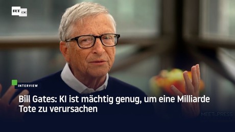Bill Gates: KI ist mächtig genug, um eine Milliarde Tote zu verursachen