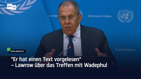 "Er hat einen Text vorgelesen" – Lawrow über das Treffen mit Wadephul