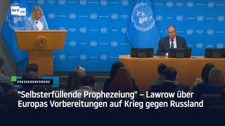 "Selbsterfüllende Prophezeiung" – Lawrow über Europas Vorbereitungen auf Krieg gegen Russland