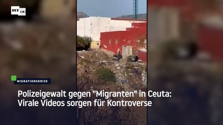 Polizeigewalt gegen "Migranten" in Ceuta: Virale Videos sorgen für Kontroverse