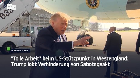 "Tolle Arbeit" beim US-Stützpunkt in Westengland: Trump lobt Verhinderung von Sabotageakt