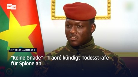 "Keine Gnade" – Traoré kündigt Todesstrafe für Spione an