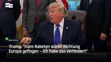 Trump: "Irans Raketen wären Richtung Europa geflogen – ich habe das verhindert"