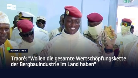 Traoré: "Wollen die gesamte Wertschöpfungskette der Bergbauindustrie im Land haben"