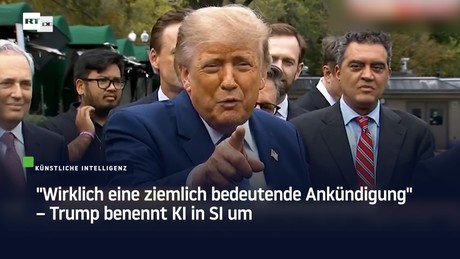 "Wirklich eine ziemlich bedeutende Ankündigung" – Trump benennt KI in SI um