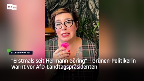 "Erstmals seit Hermann Göring" – Grünen-Politikerin warnt vor AfD-Landtagspräsidenten
