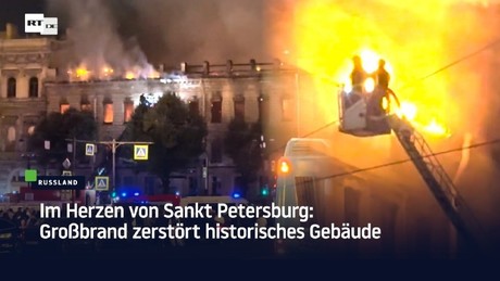Im Herzen von Sankt Petersburg: Großbrand zerstört historisches Gebäude