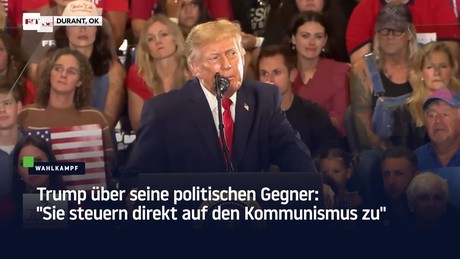 Trump über seine politischen Gegner: "Sie steuern direkt auf den Kommunismus zu"