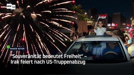 "Souveränität bedeutet Freiheit" – Irak feiert nach US-Truppenabzug