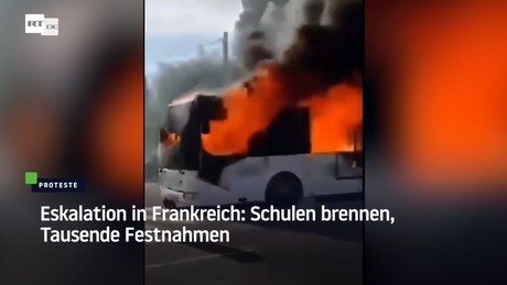 Eskalation in Frankreich: Schulen brennen, Tausende Festnahmen