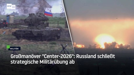 Großmanöver "Center-2026": Russland schließt strategische Militärübung ab