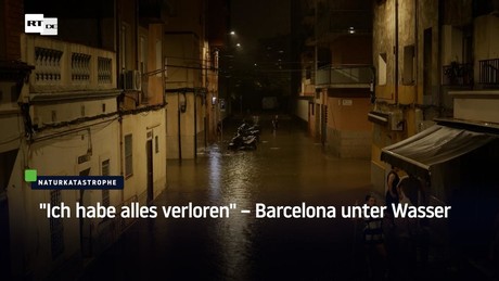 "Ich habe alles verloren" – Barcelona unter Wasser