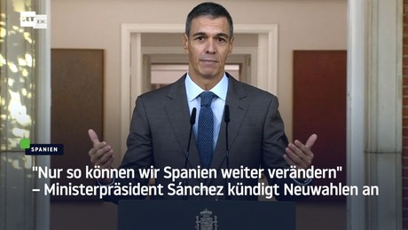 "Nur so können wir Spanien weiter verändern"– Ministerpräsident Sánchez kündigt Neuwahlen an