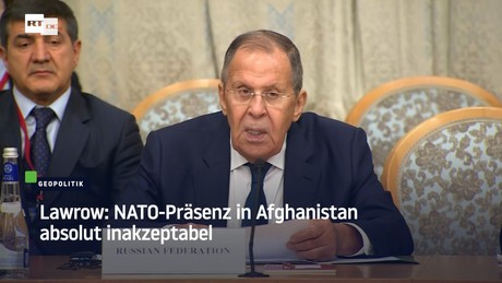 Lawrow: NATO-Präsenz in Afghanistan absolut inakzeptabel