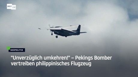 "Unverzüglich umkehren!" – Pekings Bomber vertreiben philippinisches Flugzeug