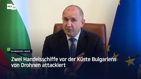Zwei Handelsschiffe vor der Küste Bulgariens von Drohnen attackiert