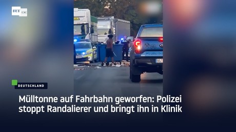 Mülltonne auf Fahrbahn geworfen: Polizei stoppt Randalierer und bringt ihn in Klinik