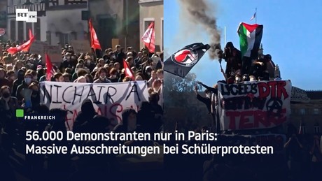 56.000 Demonstranten nur in Paris: Massive Ausschreitungen bei Schülerprotesten
