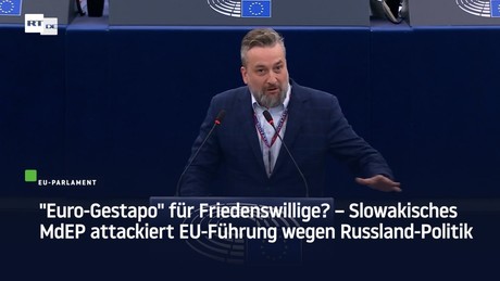 "Euro-Gestapo" für Friedenswillige? – Slowakisches MdEP attackiert EU-Führung wegen Russland-Politik