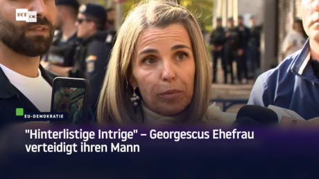 "Hinterlistige Intrige" – Georgescus Ehefrau verteidigt ihren Mann