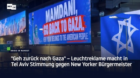 "Geh zurück nach Gaza" – Leuchtreklame macht in Tel Aviv Stimmung gegen New Yorker Bürgermeister