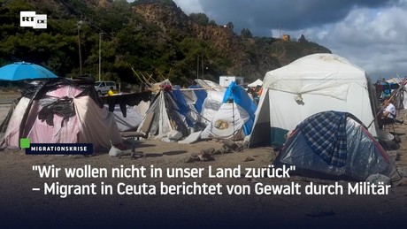 "Wir wollen nicht in unser Land zurück" – Migrant in Ceuta berichtet von Gewalt durch Militär